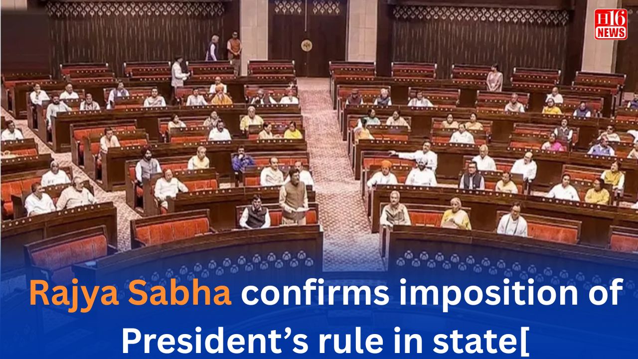 Rajya Sabha confirms imposition of President’s rule in state
